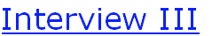 Interview III