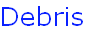 Debris