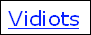 Vidiots