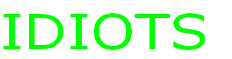 IDIOTS